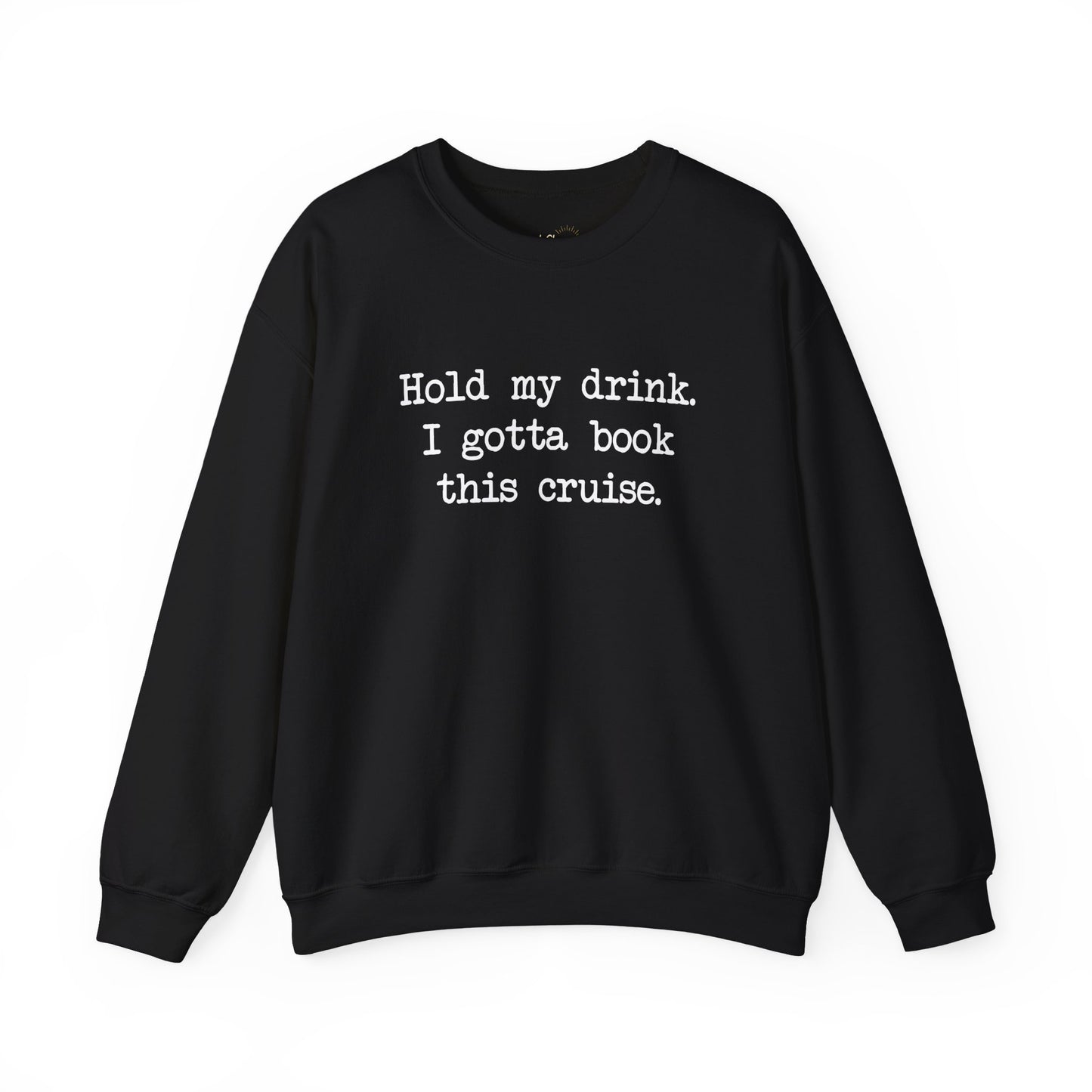 Hold My Drink Premium Sweatshirt (Cruise)