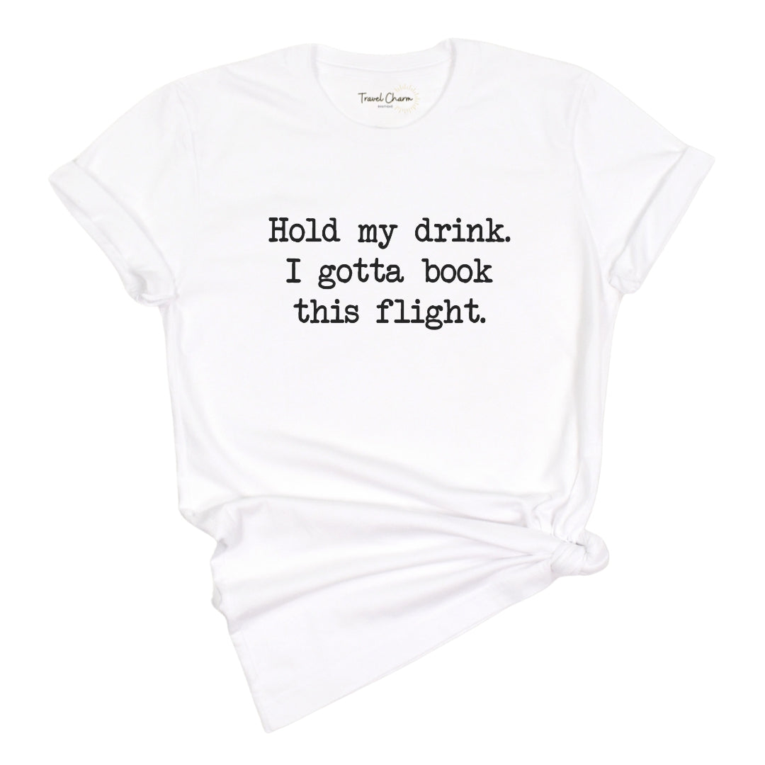 Hold My Drink Premium Tee (Flight)