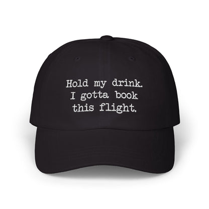 Hold my Drink Classic Hat