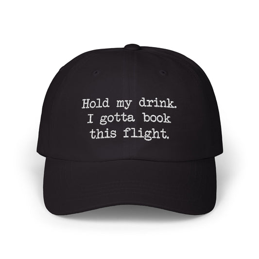 Hold my Drink Classic Hat