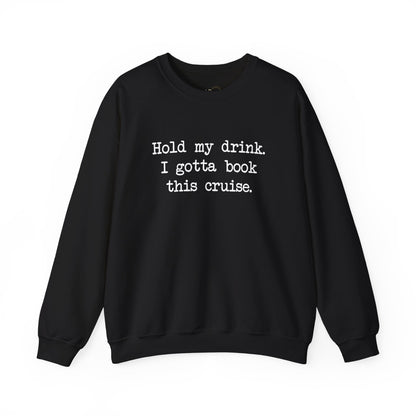 Hold My Drink Premium Sweatshirt (Cruise)