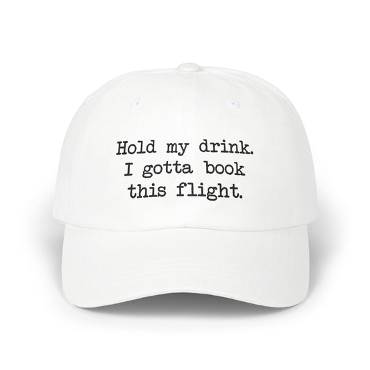 Hold my Drink Classic Hat