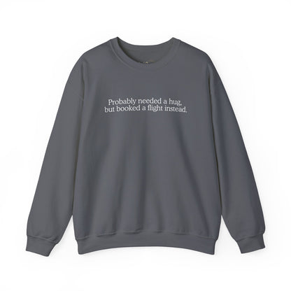 Probably Needed A Hug Premium Sweatshirt