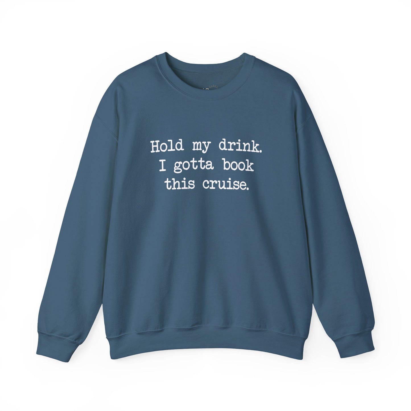 Hold My Drink Premium Sweatshirt (Cruise)