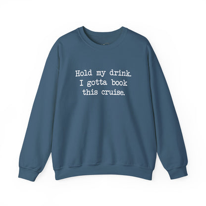 Hold My Drink Premium Sweatshirt (Cruise)