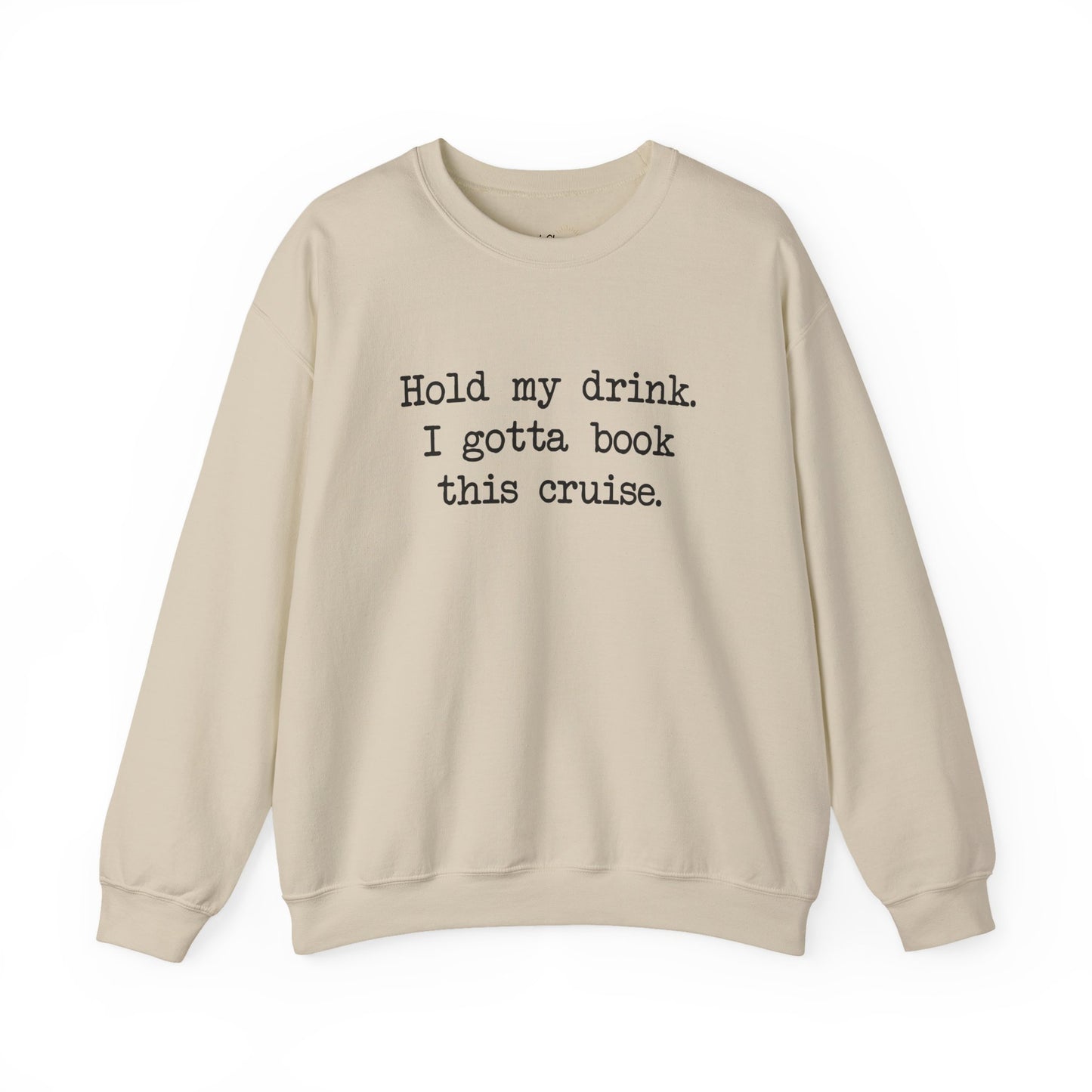 Hold My Drink Premium Sweatshirt (Cruise)