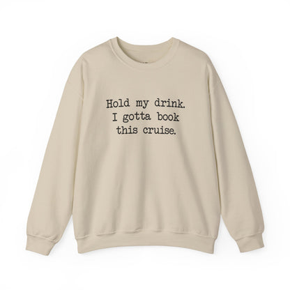Hold My Drink Premium Sweatshirt (Cruise)