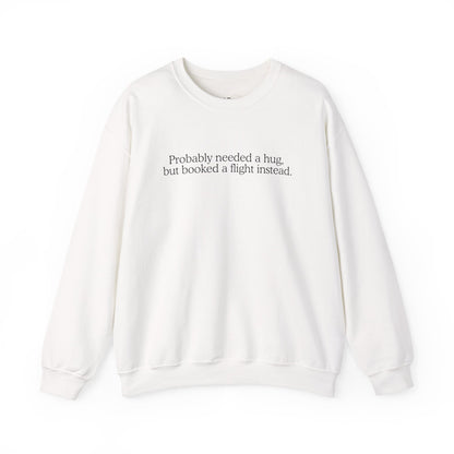 Probably Needed A Hug Premium Sweatshirt