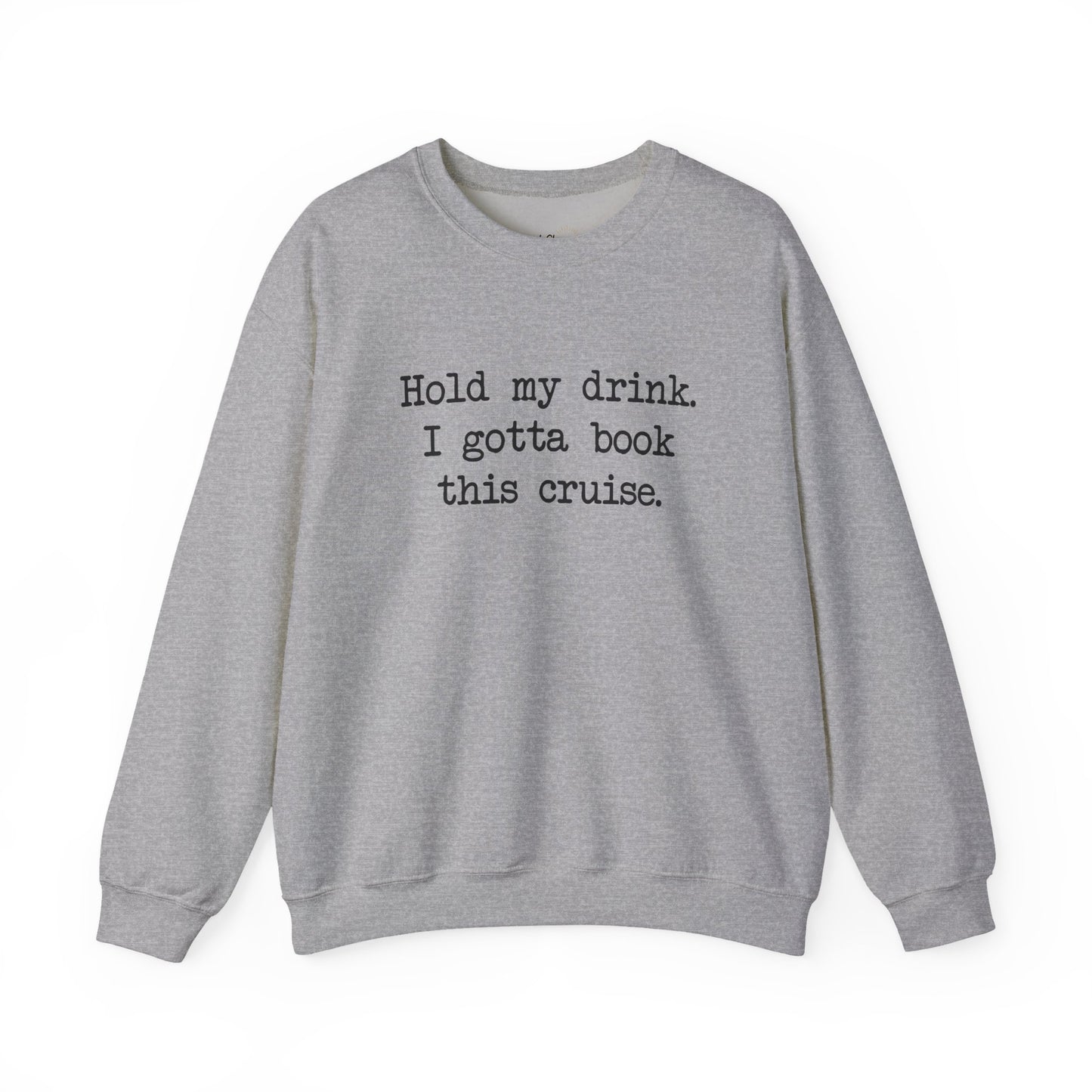 Hold My Drink Premium Sweatshirt (Cruise)