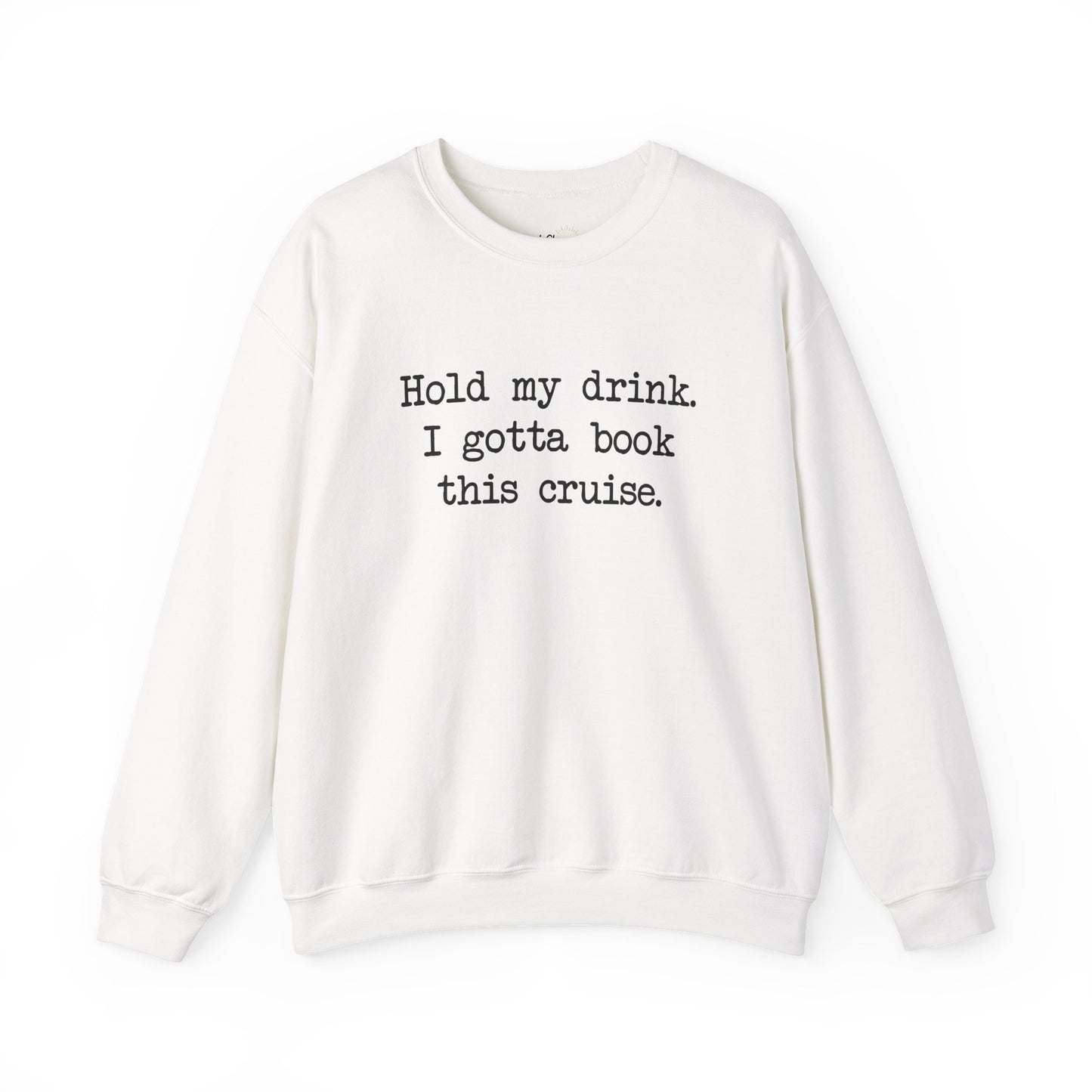 Hold My Drink Premium Sweatshirt (Cruise)