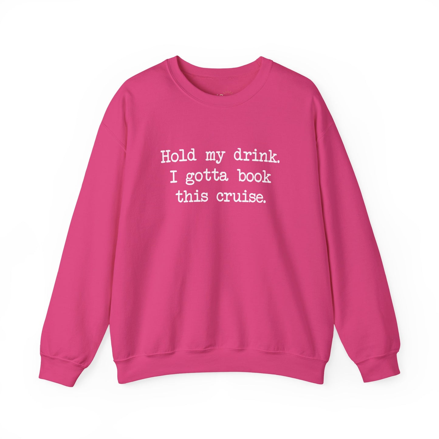 Hold My Drink Premium Sweatshirt (Cruise)