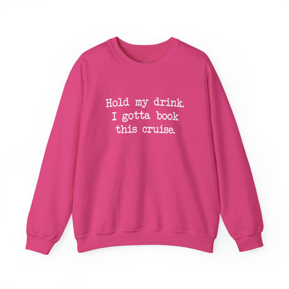Hold My Drink Premium Sweatshirt (Cruise)