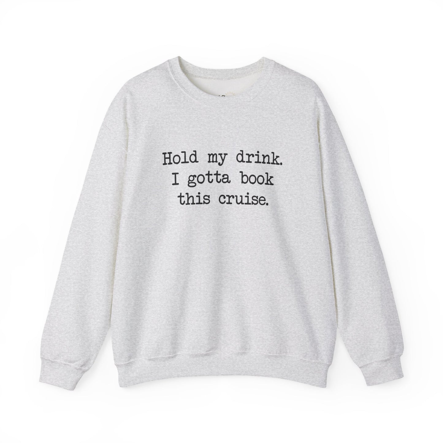 Hold My Drink Premium Sweatshirt (Cruise)