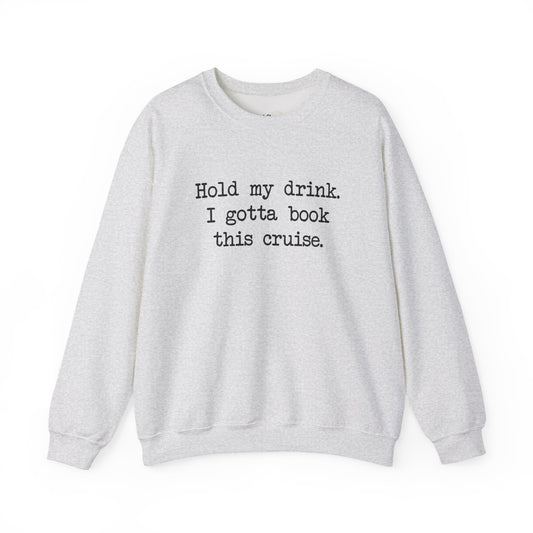Hold My Drink Premium Sweatshirt (Cruise)