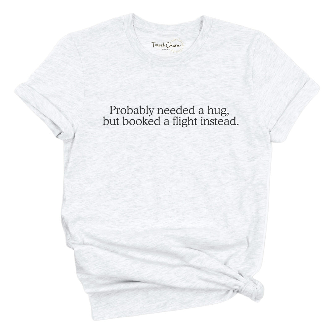 Probably Needed A Hug Premium Tee
