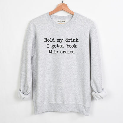 Hold My Drink Premium Sweatshirt (Cruise)
