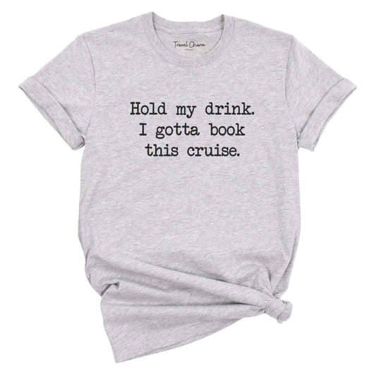 Hold My Drink Premium Tee (Cruise)