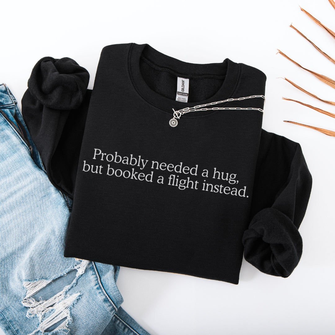 Probably Needed A Hug Premium Sweatshirt