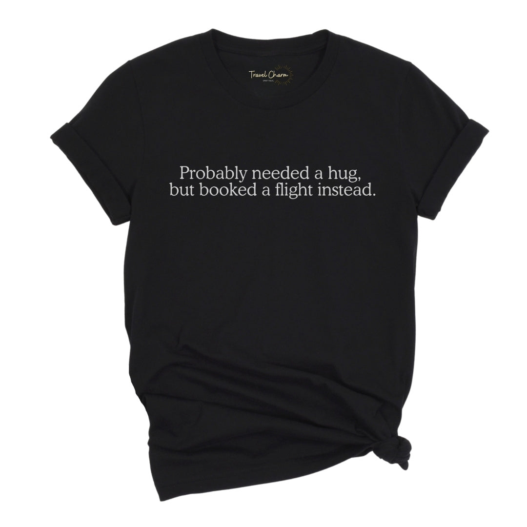 Probably Needed A Hug Premium Tee