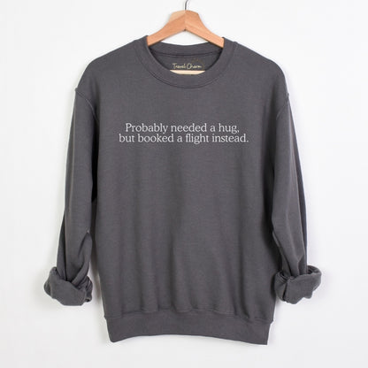 Probably Needed A Hug Premium Sweatshirt