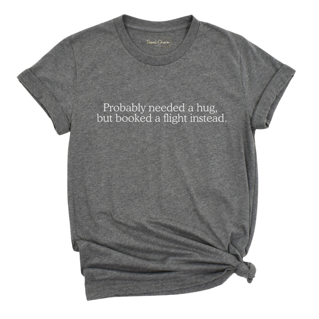 Probably Needed A Hug Premium Tee
