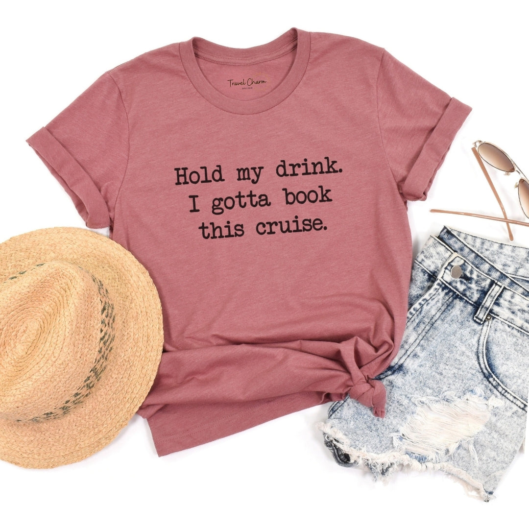 Hold My Drink Premium Tee (Cruise)