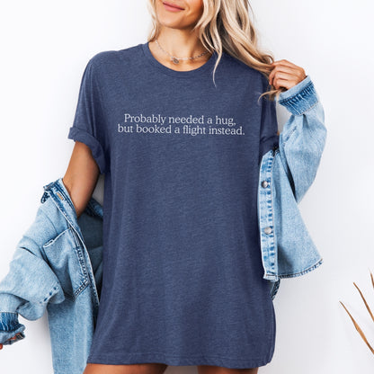 Probably Needed A Hug Premium Tee
