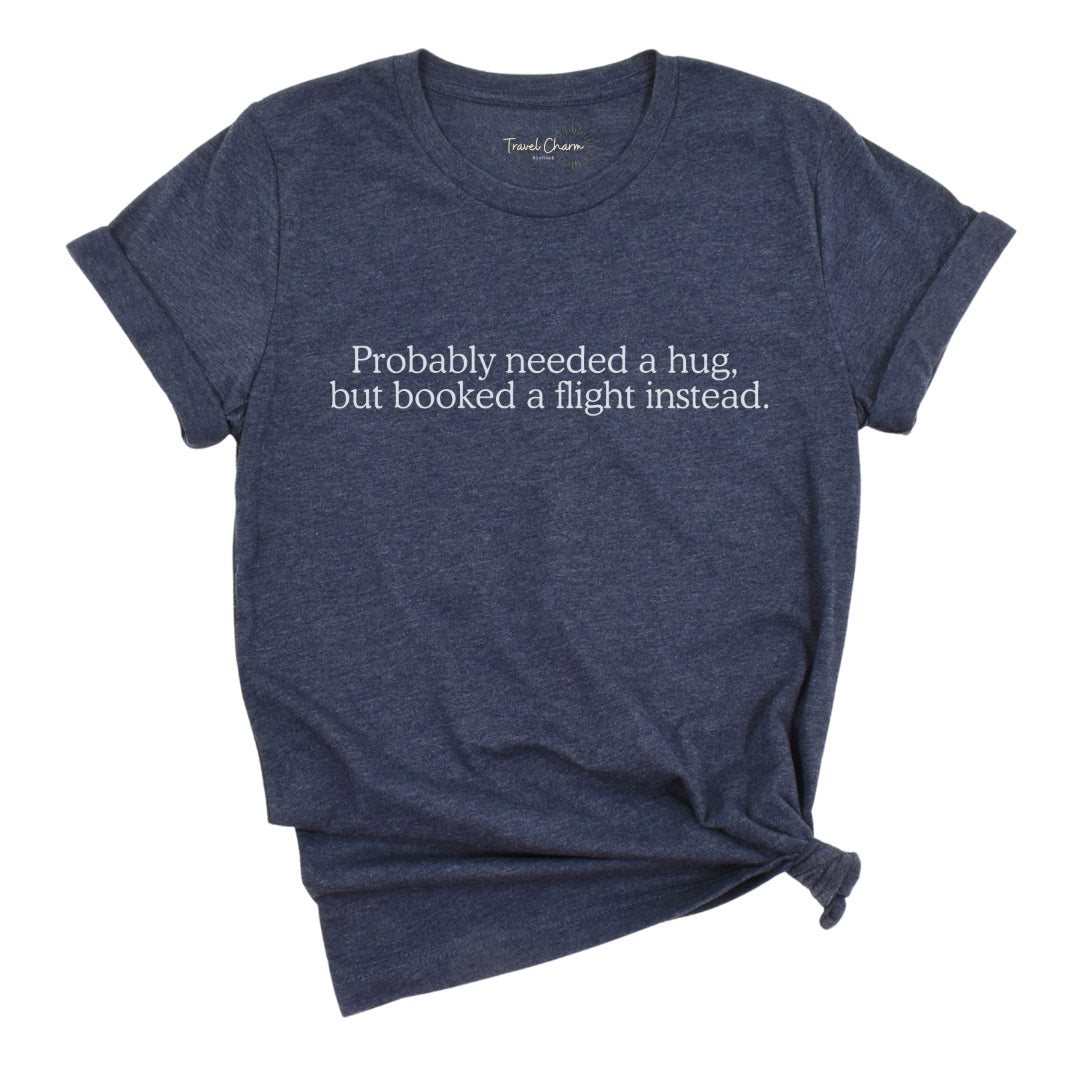 Probably Needed A Hug Premium Tee