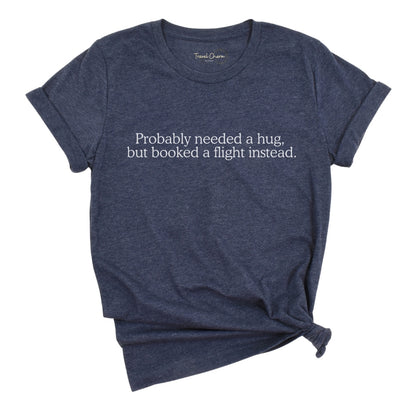 Probably Needed A Hug Premium Tee