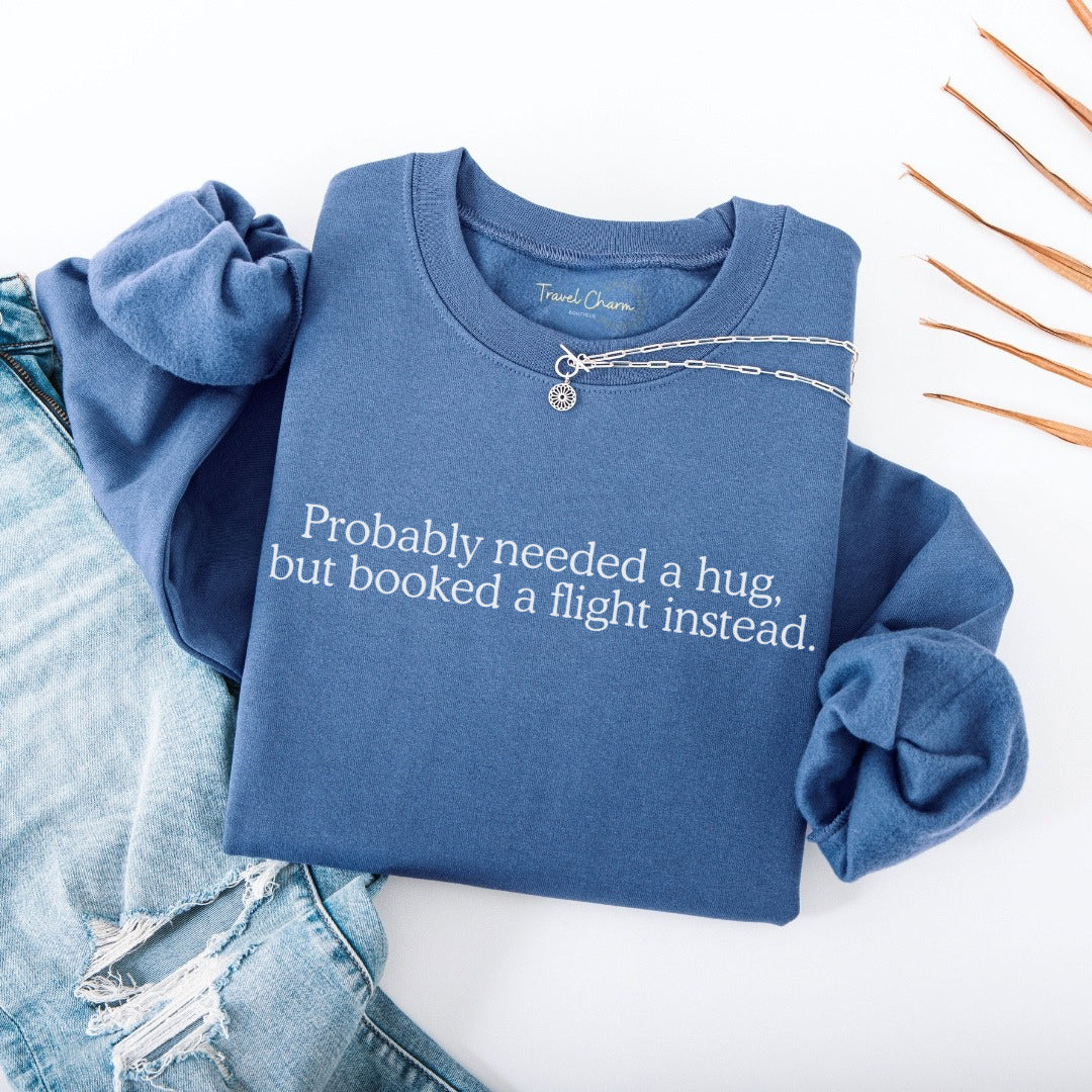 Probably Needed A Hug Premium Sweatshirt