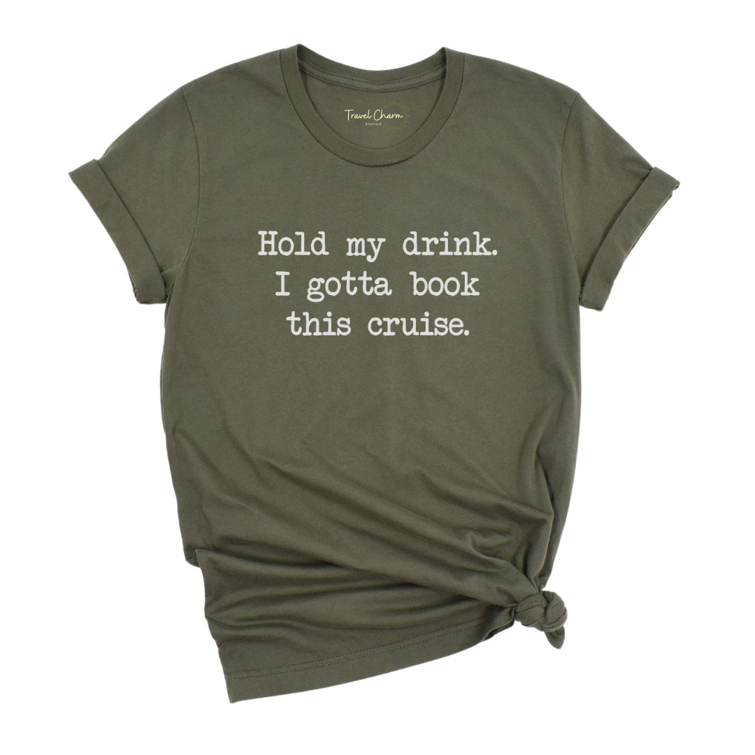 Hold My Drink Premium Tee (Cruise)