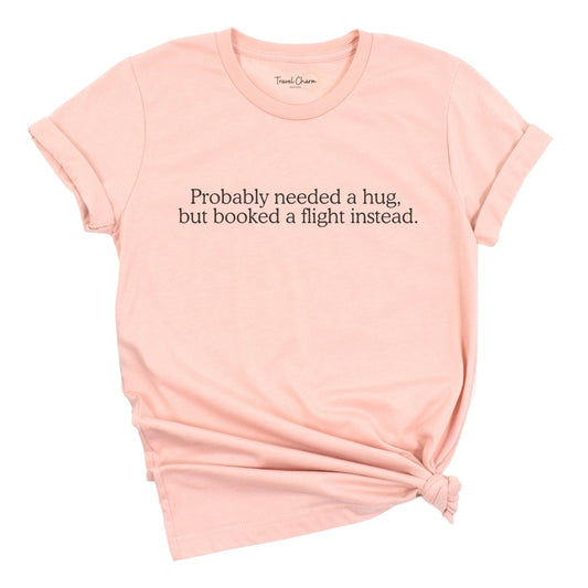 Probably Needed A Hug Premium Tee