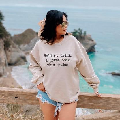 Hold My Drink Premium Sweatshirt (Cruise)