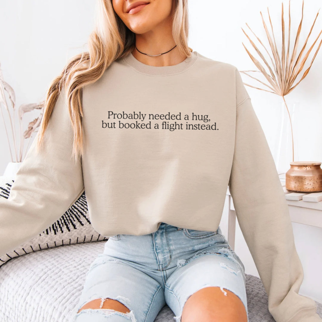 Probably Needed A Hug Premium Sweatshirt