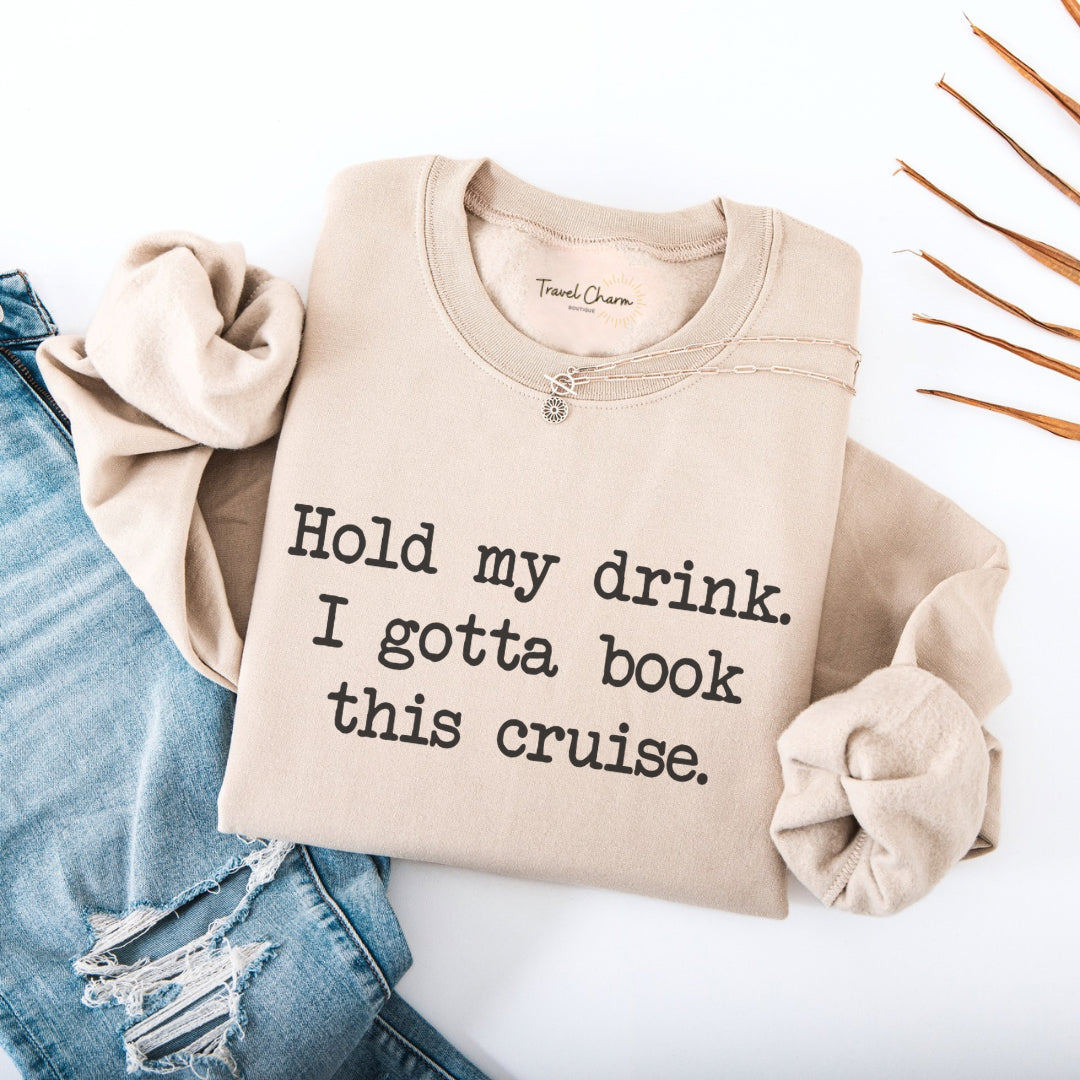Hold My Drink Premium Sweatshirt (Cruise)