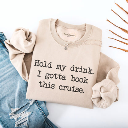 Hold My Drink Premium Sweatshirt (Cruise)