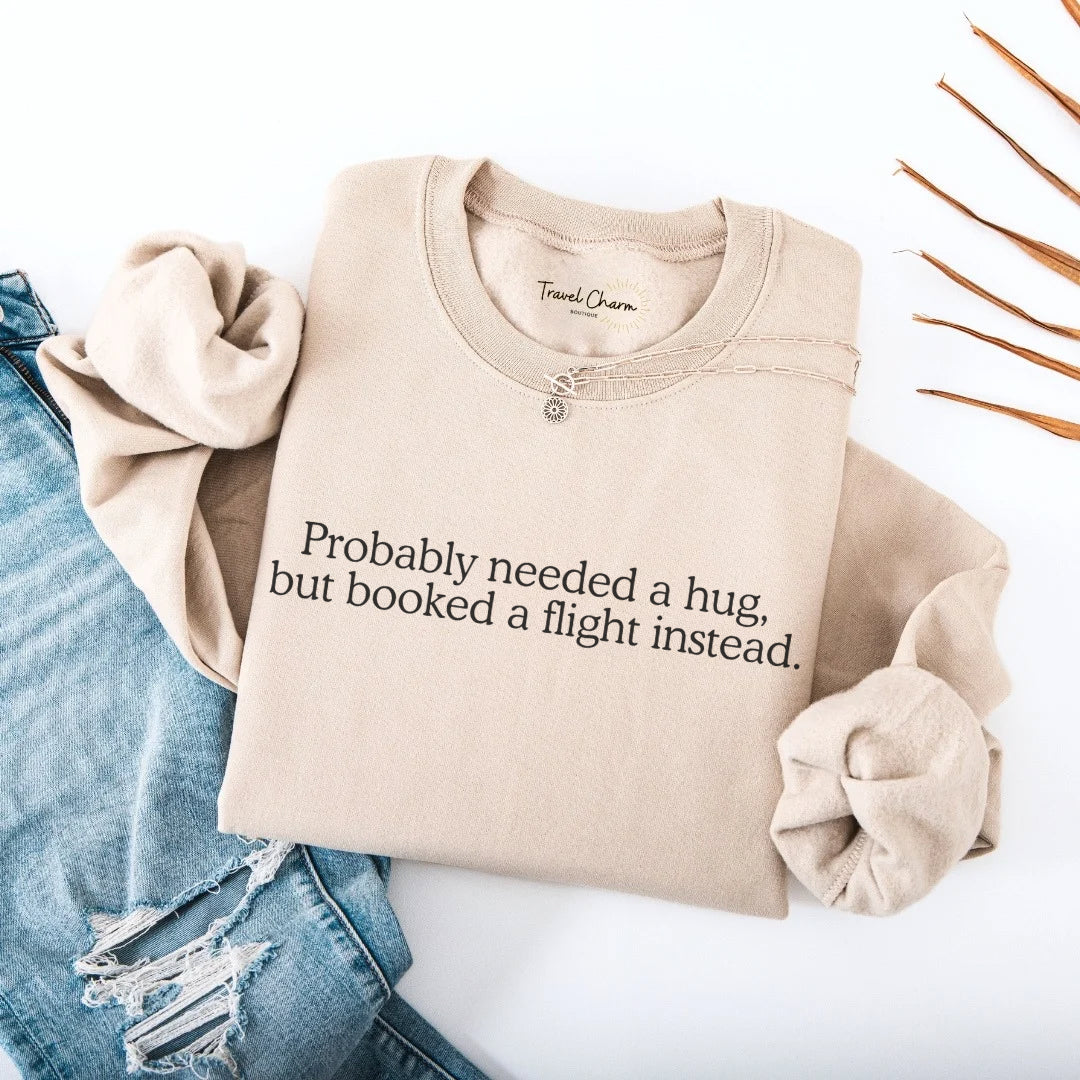 Probably Needed A Hug Premium Sweatshirt