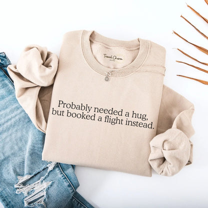 Probably Needed A Hug Premium Sweatshirt