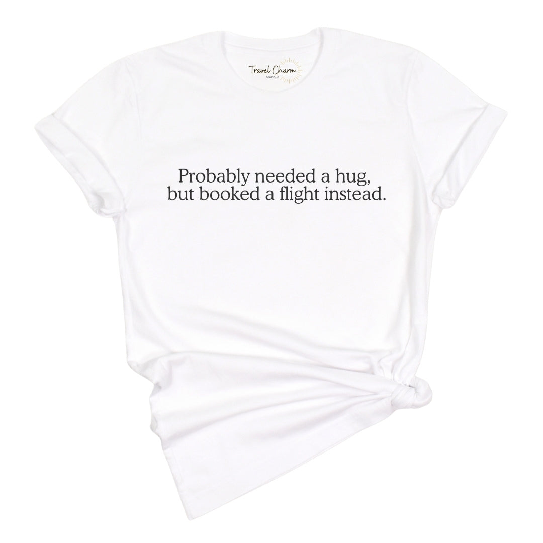 Probably Needed A Hug Premium Tee