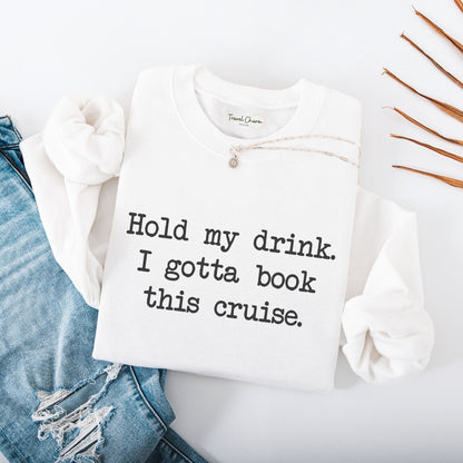 Hold My Drink Premium Sweatshirt (Cruise)