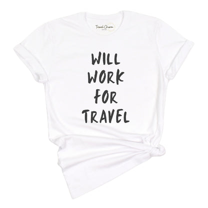 Will Work For Travel Premium Tee